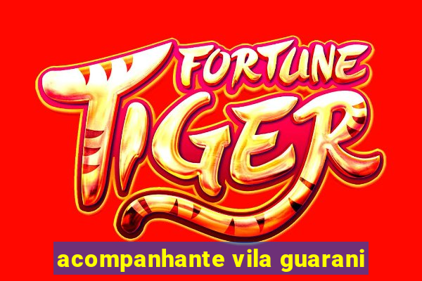 acompanhante vila guarani